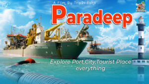 Read more about the article Discover the Charm of Paradeep: A Comprehensive Travel Guide